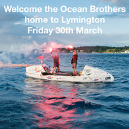 Welcome the Ocean Brothers home to Lymington 30th March