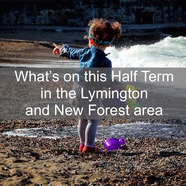What's on in the Lymington and New Forest area this Half Term